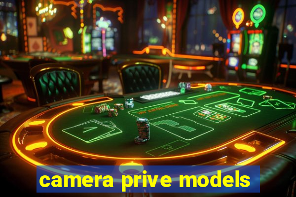 camera prive models